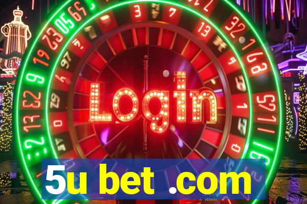 5u bet .com